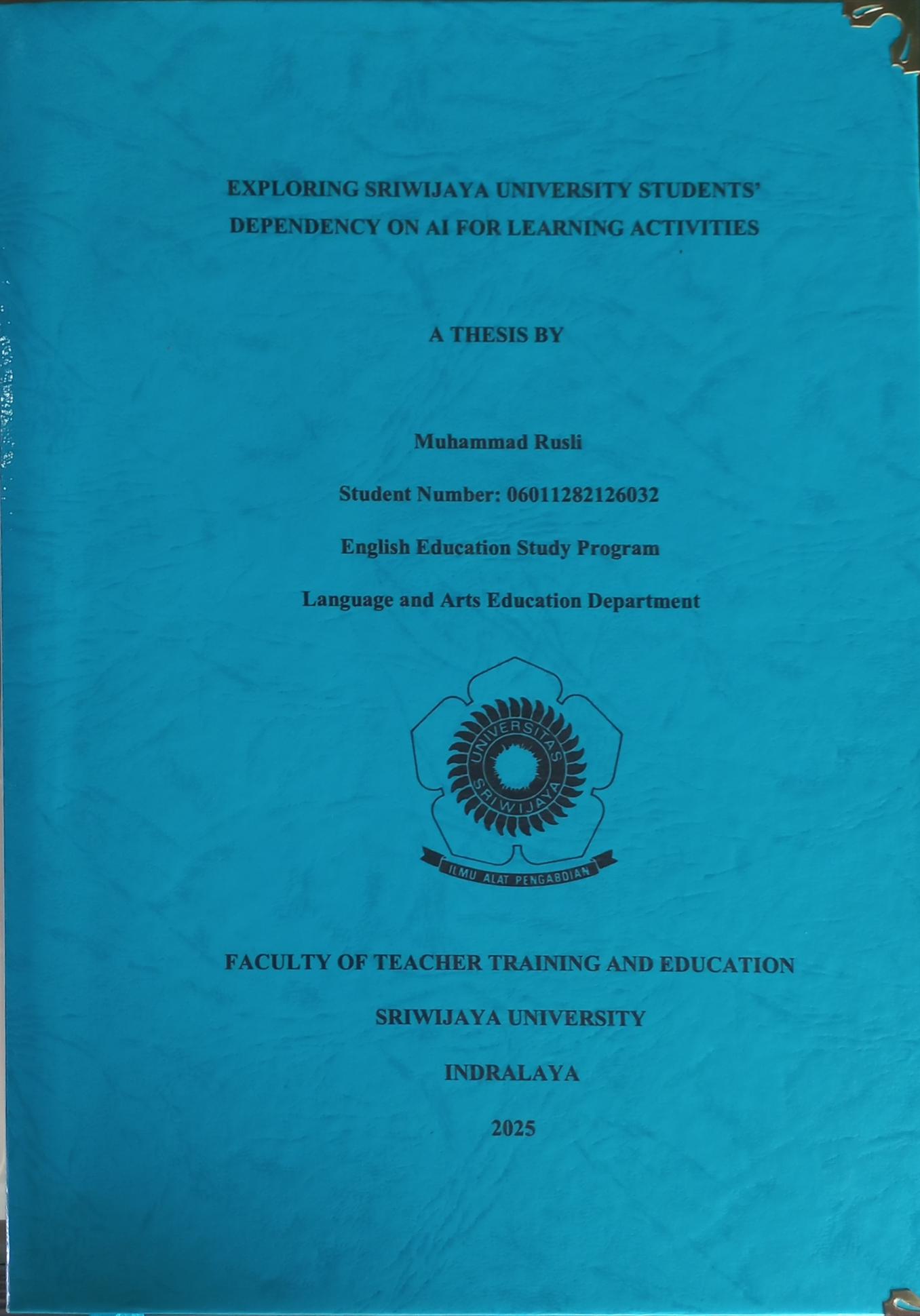 EXPLORING SRIWIJAYA UNIVERSITY STUDENTS’ DEPENDENCY ON AI FOR LEARNING ...